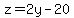 z=2y-20