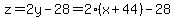 z=2y-28=2%28x%2B44%29-28