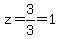 z=3%2F3=1