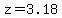 z=3.18