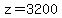 z=3200