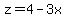 z=4-3x