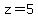 z=5%29