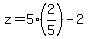 z=5%2A%282%2F5%29-2