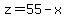 z=55-x
