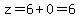 z=6%2B0=6