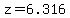 z=6.316