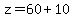 z=60%2B10