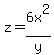 z=6x%5E2%2Fy