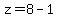z=8-1+