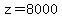 z=8000