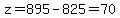 z=895-825=70