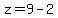 z=9-2