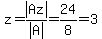 z=abs%28Az%29%2Fabs%28A%29=24%2F8=3