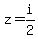 z=i%2F2