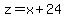 z=x%2B24