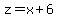 z=x%2B6