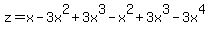 z=x-3x%5E2%2B3x%5E3-x%5E2%2B3x%5E3-3x%5E4