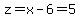 z=x-6=5