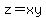 z=xy