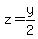 z=y%2F2