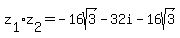 z%5B1%5D+%2Az%5B2%5D+=++-16sqrt%283%29+-32i-+16sqrt%283%29