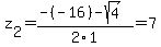 z%5B2%5D+=+%28-%28-16%29-sqrt%28+4+%29%29%2F2%5C1+=+7
