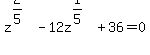 z%5E%282%2F5%29-12z%5E%281%2F5%29%2B36=0