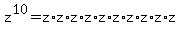 z%5E10+=+z%2Az%2Az%2Az%2Az%2Az%2Az%2Az%2Az%2Az