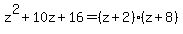 z%5E2%2B10z%2B16=%28z%2B2%29%28z%2B8%29