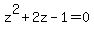 z%5E2%2B2z-1=0