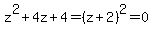 z%5E2%2B4z%2B4=%28z%2B2%29%5E2=0