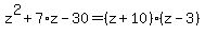z%5E2%2B7%2Az-30=%28z%2B10%29%28z-3%29