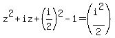 z%5E2%2Biz%2B%28i%2F2%29%5E2-1=%28i%5E2%2F2%29