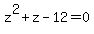 z%5E2%2Bz-12=0