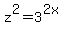 z%5E2=3%5E%282x%29