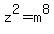 z%5E2=m%5E8