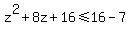 z%5E2+%2B+8z+%2B+16+%3C=+16+-+7