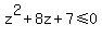 z%5E2+%2B+8z+%2B+7+%3C=+0