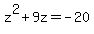 z%5E2+%2B+9z+=+-20
