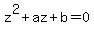 z%5E2+%2B+az+%2B+b+=+0