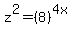 z%5E2+=+%288%29%5E%284x%29