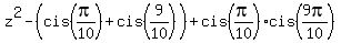 z%5E2+-+%28cis%28pi%2F10%29%2Bcis%289%2F10%29%29+%2B+cis%28pi%2F10%29%2Acis%289pi%2F10%29