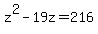 z%5E2+-+19z+=+216