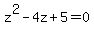 z%5E2+-+4z+%2B+5+=+0