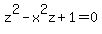z%5E2+-+x%5E2z+%2B+1+=+0