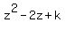 z%5E2+-2z+%2B+k
