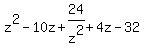 z%5E2-10z%2B24%2Fz%5E2%2B4z-32
