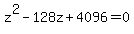 z%5E2-128z%2B4096=0