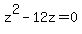 z%5E2-12z=0